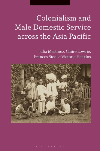 Бумажная книга «Colonialism and Male Domestic Service across the Asia Pacific», авторов Клэр Лоури, Фрэнсис Стил, Джулия Мартинес, Виктория Хаскинс - фото №1
