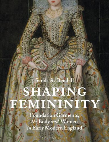 Бумажная книга «Shaping Femininity: Foundation Garments, the Body and Women in Early Modern England», автор Сара Бендалл - фото №1