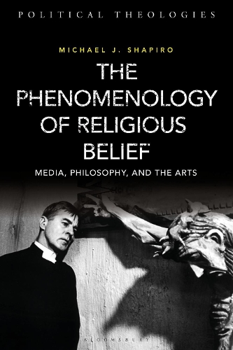 Бумажная книга «The Phenomenology of Religious Belief: Media, Philosophy, and the Arts», автор Майкл Дж. Шапиро - фото №1