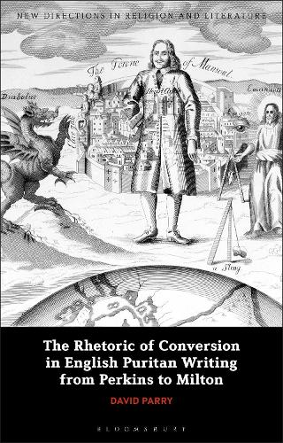 Бумажная книга «The Rhetoric of Conversion in English Puritan Writing from Perkins to Milton», автор Дэвид Пэрри - фото №1