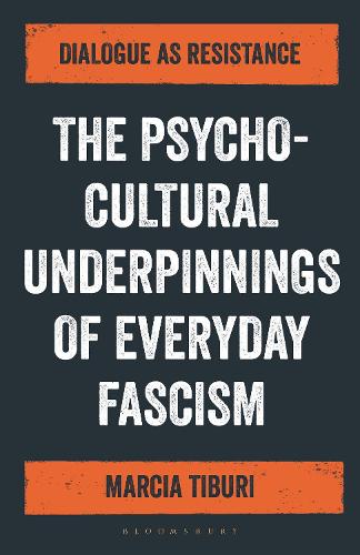 Бумажная книга «The Psycho-Cultural Underpinnings of Everyday Fascism: Dialogue as Resistance», автор Марсия Тибури - фото №1