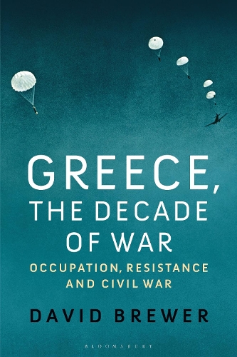 Паперова книга «Greece, the Decade of War: Occupation, Resistance and Civil War», автор Девід Брюер - фото №1
