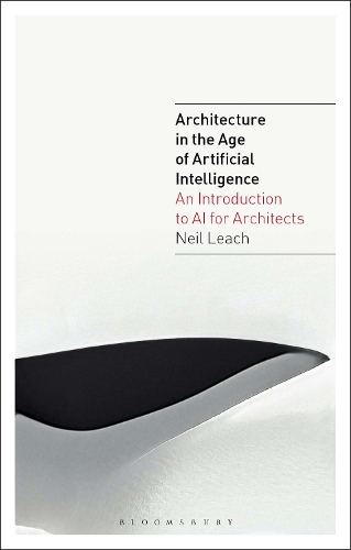 [object Object] «Architecture in the Age of Artificial Intelligence: An Introduction to AI for Architects», автор Ніл Ліч - фото №1
