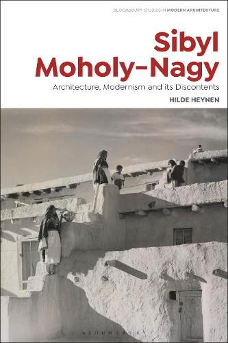 Бумажная книга «Sibyl Moholy-Nagy: Architecture, Modernism and its Discontents», автор Хильде Хейнен - фото №1