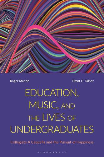 Бумажная книга «Education, Music, and the Lives of Undergraduates: Collegiate A Cappella and the Pursuit of Happiness», авторов Брент К. Талбот, Роджер Манти - фото №1