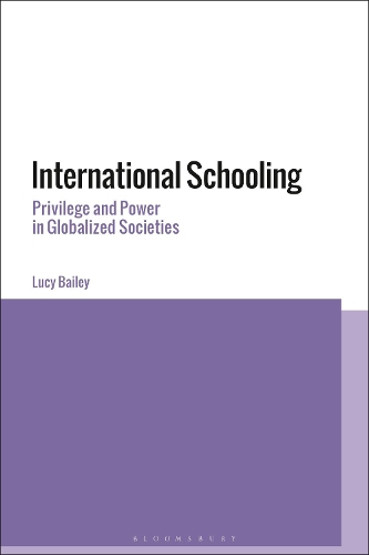 Паперова книга «International Schooling: Privilege and Power in Globalized Societies», автор Люсі Бейлі - фото №1
