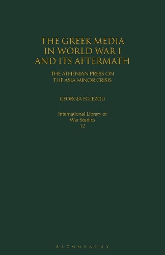 Бумажная книга «The Greek Media in World War I and its Aftermath: The Athenian Press on the Asia Minor Crisis», автор Джорджия Эглезу - фото №1