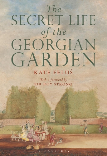 Бумажная книга «The Secret Life of the Georgian Garden: Beautiful Objects and Agreeable Retreats», автор Кейт Фелус - фото №1