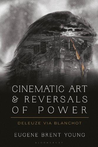 Бумажная книга «Cinematic Art and Reversals of Power: Deleuze via Blanchot», автор Юджин Б. Янг - фото №1