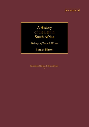 Бумажная книга «A History of the Left in South Africa: Writings of Baruch Hirson», авторов Барух Хирсон, Яэль Хирсон - фото №1