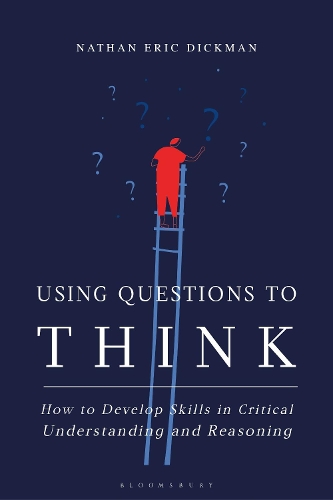 Бумажная книга «Using Questions to Think: How to Develop Skills in Critical Understanding and Reasoning», автор Натан Эрик Дикман - фото №1