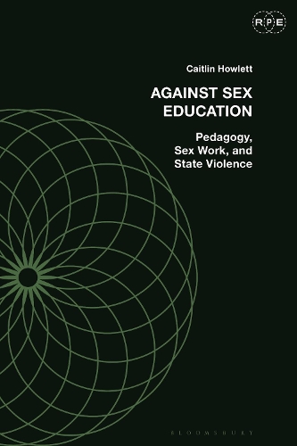 Бумажная книга «Against Sex Education: Pedagogy, Sex Work, and State Violence», автор Кейтлин Хаулетт - фото №1
