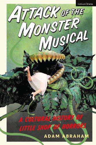 Бумажная книга «Attack of the Monster Musical: A Cultural History of Little Shop of Horrors», автор Адам Абрахам - фото №1