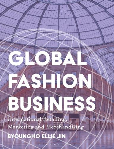 Бумажная книга «Global Fashion Business: International Retailing, Marketing, and Merchandising», автор Бёнхо Элли Джин - фото №1