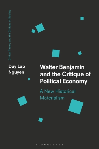Бумажная книга «Walter Benjamin and the Critique of Political Economy: A New Historical Materialism», автор Дуй Лап Нгуен - фото №1