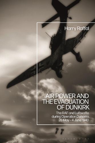 Бумажная книга «Air Power and the Evacuation of Dunkirk: The RAF and Luftwaffe during Operation Dynamo, 26 May – 4 June 1940», автор Гарри Раффал - фото №1