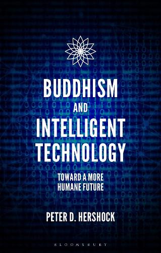 Бумажная книга «Buddhism and Intelligent Technology: Toward a More Humane Future», автор Питер Д. Хершок - фото №1