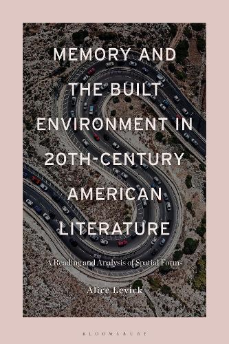 Бумажная книга «Memory and the Built Environment in 20th-Century American Literature: A Reading and Analysis of Spatial Forms», автор Алиса Левик - фото №1