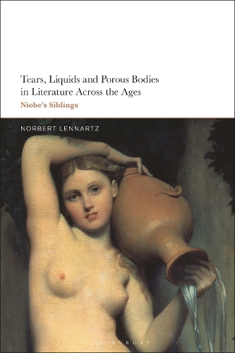 Бумажная книга «Tears, Liquids and Porous Bodies in Literature Across the Ages: Niobe’s Siblings», автор Норберт Леннарц - фото №1