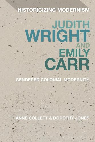Бумажная книга «Judith Wright and Emily Carr: Gendered Colonial Modernity», авторов Энн Коллетт, Дороти Джонс - фото №1