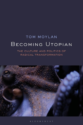 Бумажная книга «Becoming Utopian: The Culture and Politics of Radical Transformation», автор Том Мойлан - фото №1