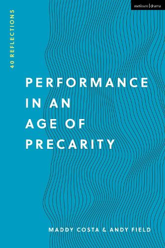 Бумажная книга «Performance in an Age of Precarity: 40 Reflections», авторов Энди Филд, Мэдди Коста - фото №1