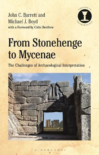 Бумажная книга «From Stonehenge to Mycenae: The Challenges of Archaeological Interpretation», авторов Джон К. Барретт, Майкл Дж. Бойд - фото №1
