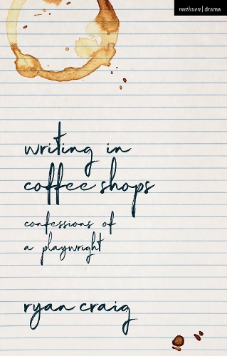 Бумажная книга «Writing in Coffee Shops: Confessions of a Playwright», автор Райан Крейг - фото №1