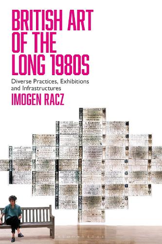Бумажная книга «British Art of the Long 1980s: Diverse Practices, Exhibitions and Infrastructures», автор Имоджен Рач - фото №1