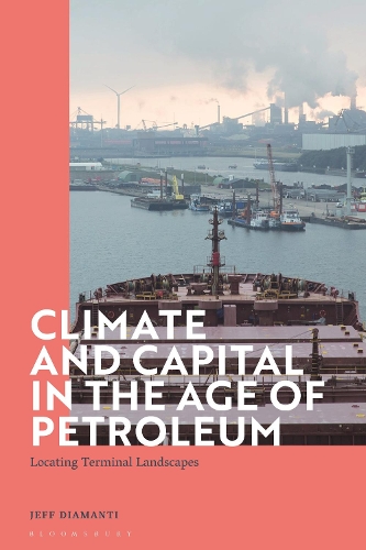 Бумажная книга «Climate and Capital in the Age of Petroleum: Locating Terminal Landscapes», автор Джефф Диаманти - фото №1