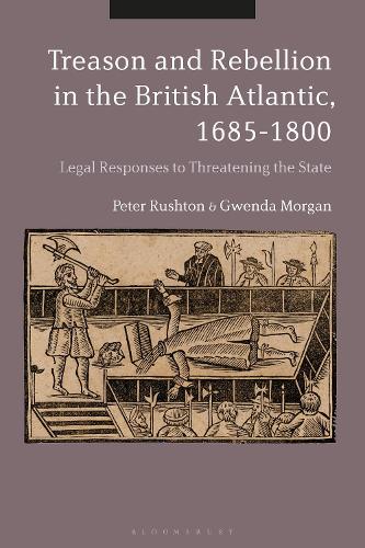 Бумажная книга «Treason and Rebellion in the British Atlantic, 1685-1800: Legal Responses to Threatening the State», авторов Гвенда Морган, Питер Раштон - фото №1