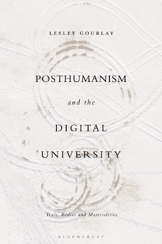 Паперова книга «Posthumanism and the Digital University: Texts, Bodies and Materialities», автор Леслі Гурлей - фото №1