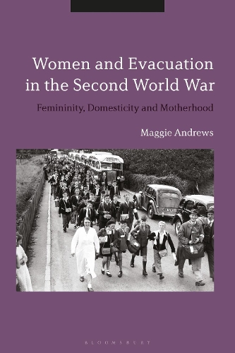 Бумажная книга «Women and Evacuation in the Second World War: Femininity, Domesticity and Motherhood», автор Мэгги Эндрюс - фото №1