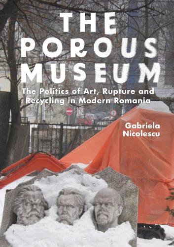 Paper book «The Porous Museum: The Politics of Art, Rupture and Recycling in Modern Romania», author Gabriela Nicolescu - фото №1