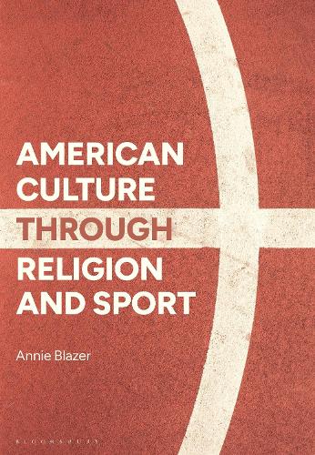 Бумажная книга «American Culture through Religion and Sport», автор Энни Блейзер - фото №1
