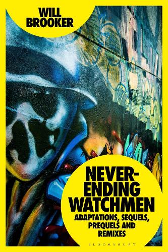 Паперова книга «Never-Ending Watchmen: Adaptations, Sequels, Prequels and Remixes», автор Вілл Брукер - фото №1