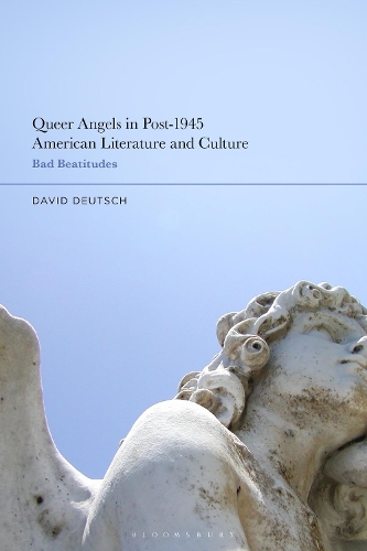 Бумажная книга «Queer Angels in Post-1945 American Literature and Culture: Bad Beatitudes», автор Дэвид Дойч - фото №1