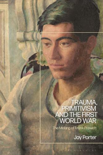 Бумажная книга «Trauma, Primitivism and the First World War: The Making of Frank Prewett», автор Джой Портер - фото №1