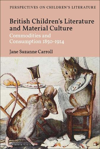 Бумажная книга «British Children's Literature and Material Culture: Commodities and Consumption 1850-1914», автор Джейн Сюзанна Кэрролл - фото №1