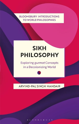 Бумажная книга «Sikh Philosophy: Exploring gurmat Concepts in a Decolonizing World», автор Арвинд Пал Сингх Мандаир - фото №1