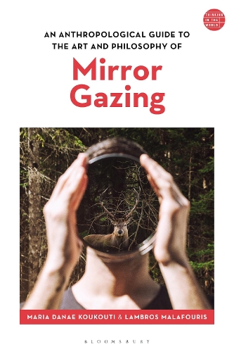 Бумажная книга «An Anthropological Guide to the Art and Philosophy of Mirror Gazing», авторов Ламброс Малафурис, Мария Данаи Кукути - фото №1