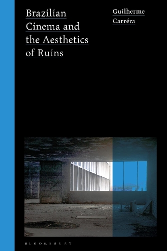 Бумажная книга «Brazilian Cinema and the Aesthetics of Ruins», автор Гильерме Каррера - фото №1