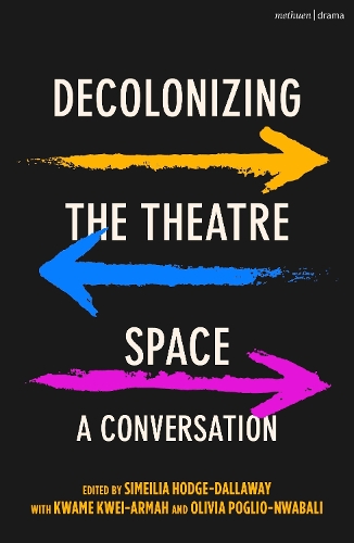 Бумажная книга «Decolonizing the Theatre Space: A Conversation» - фото №1