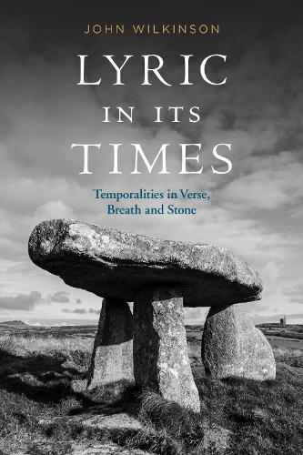 Бумажная книга «Lyric In Its Times: Temporalities in Verse, Breath, and Stone», автор Джон Уилкинсон - фото №1