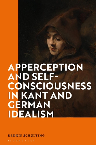Бумажная книга «Apperception and Self-Consciousness in Kant and German Idealism», автор Деннис Шультинг - фото №1