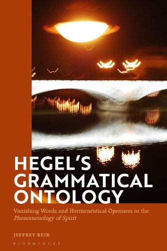 Паперова книга «Hegel's Grammatical Ontology: Vanishing Words and Hermeneutical Openness in the 'Phenomenology of Spirit'», автор Джеффрі Рід - фото №1