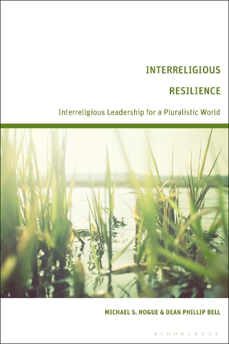 Бумажная книга «Interreligious Resilience: Interreligious Leadership for a Pluralistic World», авторов Дин Филлип Белл, Майкл С. Хоуг - фото №1