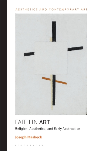 Бумажная книга «Faith in Art: Religion, Aesthetics, and Early Abstraction», автор Джозеф Машек - фото №1