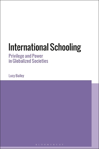 Паперова книга «International Schooling: Privilege and Power in Globalized Societies», автор Люсі Бейлі - фото №1