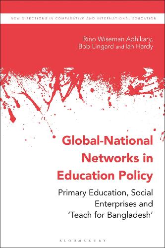 Бумажная книга «Global-National Networks in Education Policy: Primary Education, Social Enterprises and ‘Teach for Bangladesh’», авторов Боб Лингард, Иэн Харди, Рино Висман Адхикари - фото №1